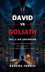Buchcover David vs Goliath, Teil 1: Die Erfindung, von Sascha Tordai (Covermotiv KI-generiert)